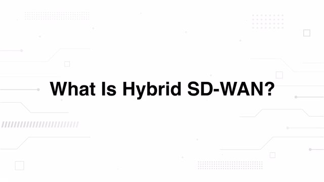 What Is Hybrid SD-WAN?