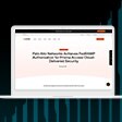 Palo Alto Networks Achieves FedRAMP Authorization for Prisma Access Cloud-Delivered Security
